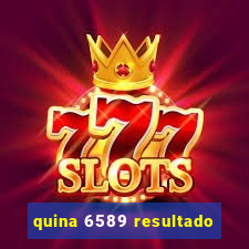 quina 6589 resultado